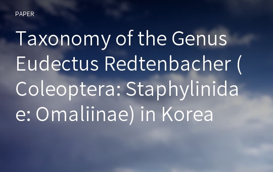 Taxonomy of the Genus Eudectus Redtenbacher (Coleoptera: Staphylinidae: Omaliinae) in Korea
