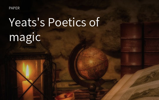 Yeats&#039;s Poetics of magic