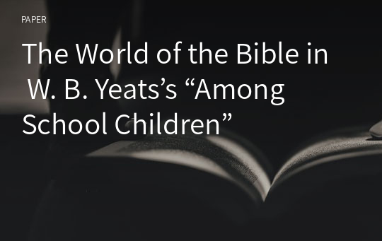 The World of the Bible in W. B. Yeats’s “Among School Children”