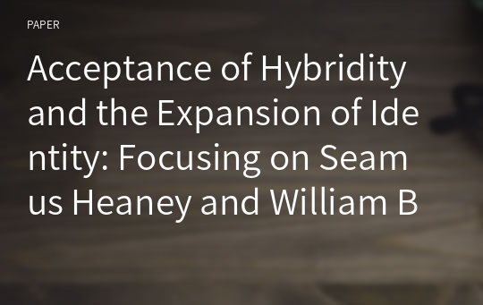 Acceptance of Hybridity and the Expansion of Identity: Focusing on Seamus Heaney and William Butler Yeats