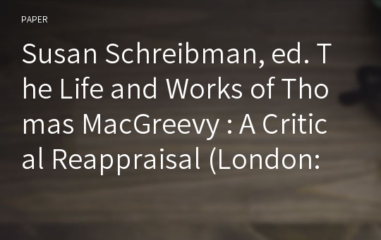 Susan Schreibman, ed. The Life and Works of Thomas MacGreevy : A Critical Reappraisal (London: Bloomsbury Publishing, 2013)