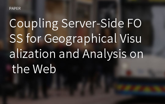 Coupling Server-Side FOSS for Geographical Visualization and Analysis on the Web