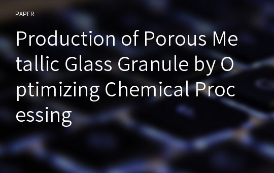 Production of Porous Metallic Glass Granule by Optimizing Chemical Processing