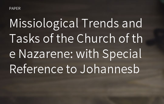 Missiological Trends and Tasks of the Church of the Nazarene: with Special Reference to Johannesburg 2014