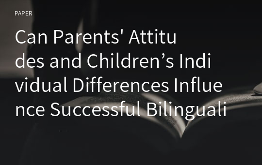 Can Parents&#039; Attitudes and Children’s Individual Differences Influence Successful Bilingualism?