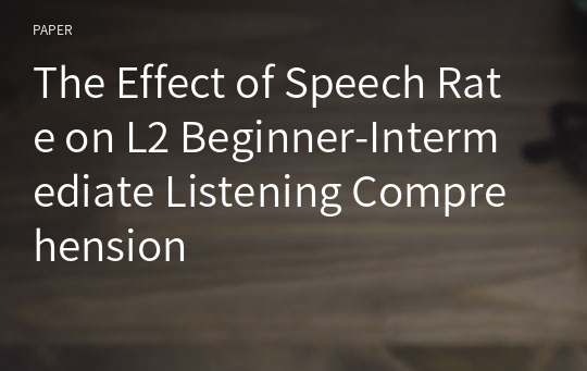 The Effect of Speech Rate on L2 Beginner-Intermediate Listening Comprehension