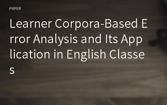 Learner Corpora-Based Error Analysis and Its Application in English Classes