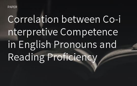 Correlation between Co-interpretive Competence in English Pronouns and Reading Proficiency