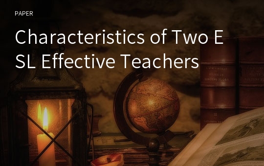 Characteristics of Two ESL Effective Teachers