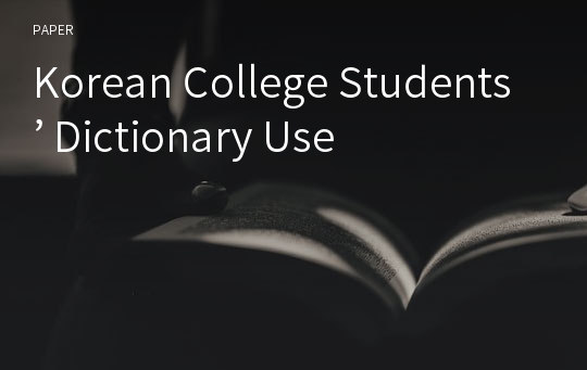 Korean College Students’ Dictionary Use