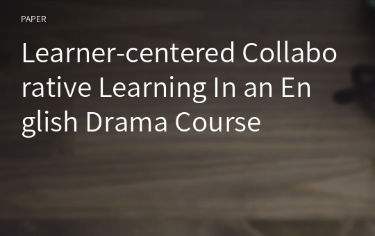 Learner-centered Collaborative Learning In an English Drama Course