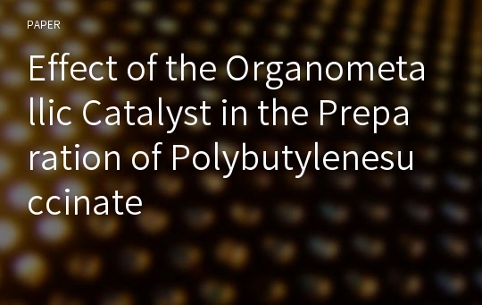 Effect of the Organometallic Catalyst in the Preparation of Polybutylenesuccinate