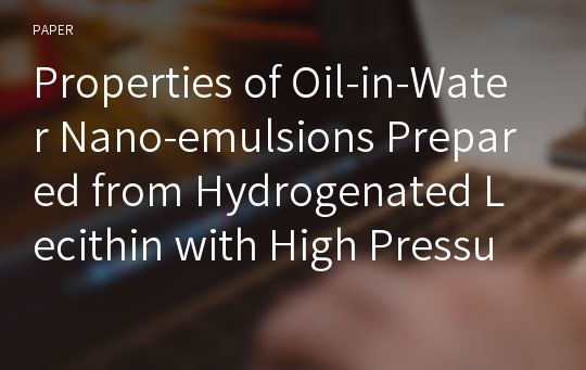 Properties of Oil-in-Water Nano-emulsions Prepared from Hydrogenated Lecithin with High Pressure Homogenizer