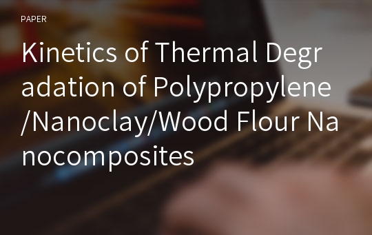 Kinetics of Thermal Degradation of Polypropylene/Nanoclay/Wood Flour Nanocomposites