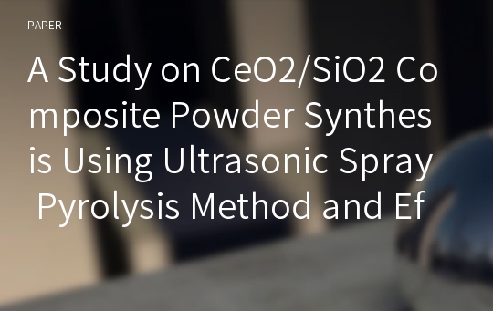 A Study on CeO2/SiO2 Composite Powder Synthesis Using Ultrasonic Spray Pyrolysis Method and Effect of Sensory Texture Improvement