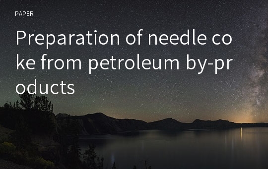 Preparation of needle coke from petroleum by-products