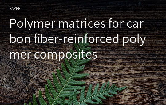 Polymer matrices for carbon fiber-reinforced polymer composites