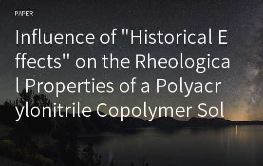 Influence of &quot;Historical Effects&quot; on the Rheological Properties of a Polyacrylonitrile Copolymer Solution