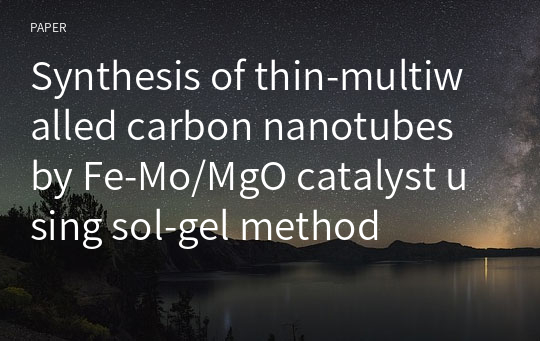 Synthesis of thin-multiwalled carbon nanotubes by Fe-Mo/MgO catalyst using sol-gel method