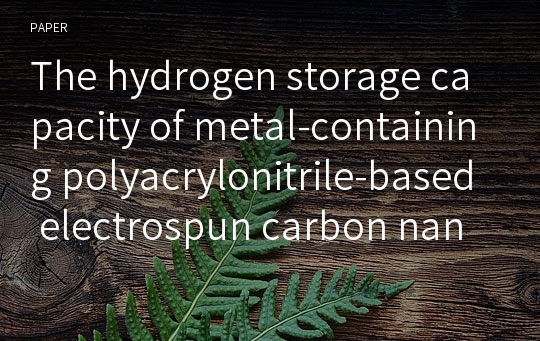 The hydrogen storage capacity of metal-containing polyacrylonitrile-based electrospun carbon nanofibers