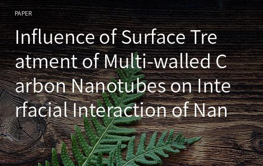 Influence of Surface Treatment of Multi-walled Carbon Nanotubes on Interfacial Interaction of Nanocomposites