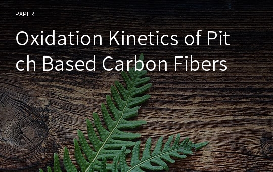 Oxidation Kinetics of Pitch Based Carbon Fibers