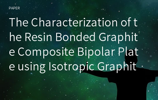 The Characterization of the Resin Bonded Graphite Composite Bipolar Plate using Isotropic Graphite Powder for PEM Fuel Cell