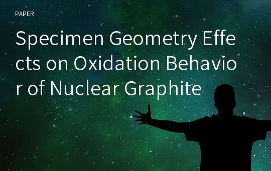 Specimen Geometry Effects on Oxidation Behavior of Nuclear Graphite