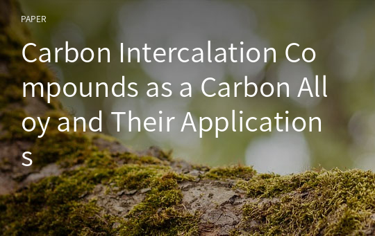 Carbon Intercalation Compounds as a Carbon Alloy and Their Applications