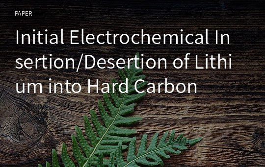 Initial Electrochemical Insertion/Desertion of Lithium into Hard Carbon