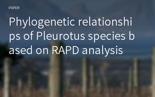 Phylogenetic relationships of Pleurotus species based on RAPD analysis