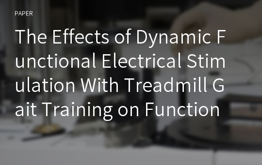 The Effects of Dynamic Functional Electrical Stimulation With Treadmill Gait Training on Functional Ability, Balance Confidence and Gait in Chronic Stroke Patients