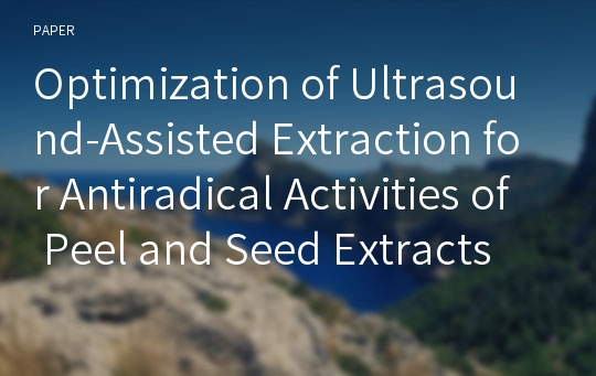 Optimization of Ultrasound-Assisted Extraction for Antiradical Activities of Peel and Seed Extracts of Campbell Early Grapes