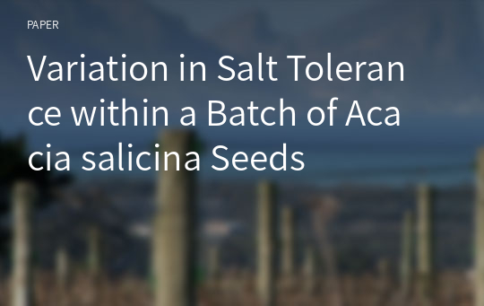 Variation in Salt Tolerance within a Batch of Acacia salicina Seeds