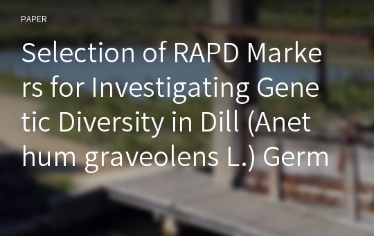 Selection of RAPD Markers for Investigating Genetic Diversity in Dill (Anethum graveolens L.) Germplasm