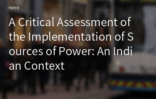 A Critical Assessment of the Implementation of Sources of Power: An Indian Context