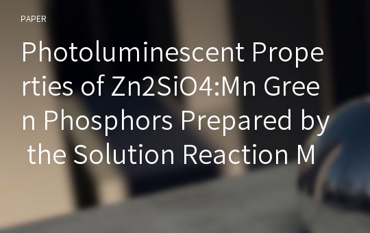 Photoluminescent Properties of Zn2SiO4:Mn Green Phosphors Prepared by the Solution Reaction Method