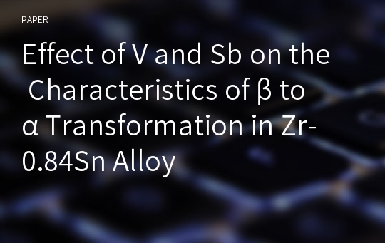 Effect of V and Sb on the Characteristics of β to α Transformation in Zr-0.84Sn Alloy