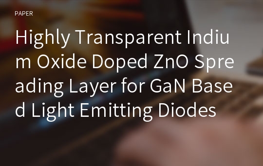 Highly Transparent Indium Oxide Doped ZnO Spreading Layer for GaN Based Light Emitting Diodes