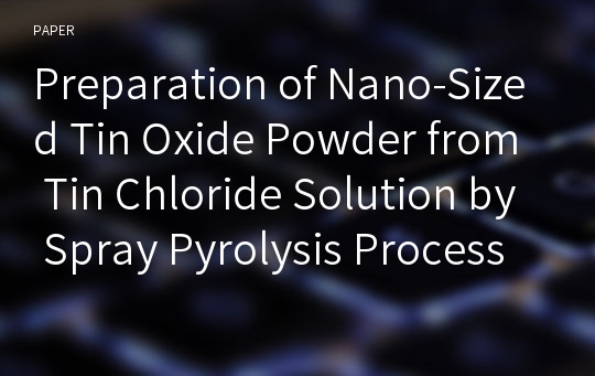 Preparation of Nano-Sized Tin Oxide Powder from Tin Chloride Solution by Spray Pyrolysis Process