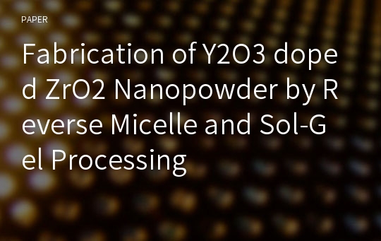 Fabrication of Y2O3 doped ZrO2 Nanopowder by Reverse Micelle and Sol-Gel Processing