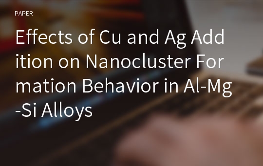 Effects of Cu and Ag Addition on Nanocluster Formation Behavior in Al-Mg-Si Alloys