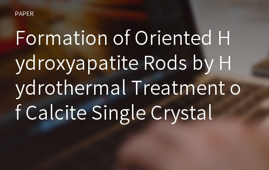 Formation of Oriented Hydroxyapatite Rods by Hydrothermal Treatment of Calcite Single Crystal