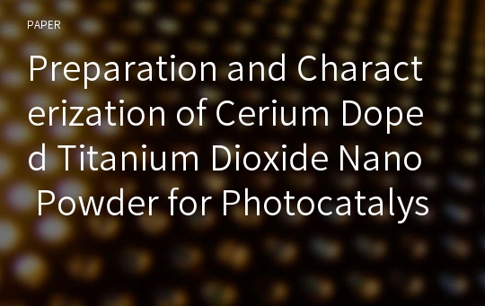 Preparation and Characterization of Cerium Doped Titanium Dioxide Nano Powder for Photocatalyst