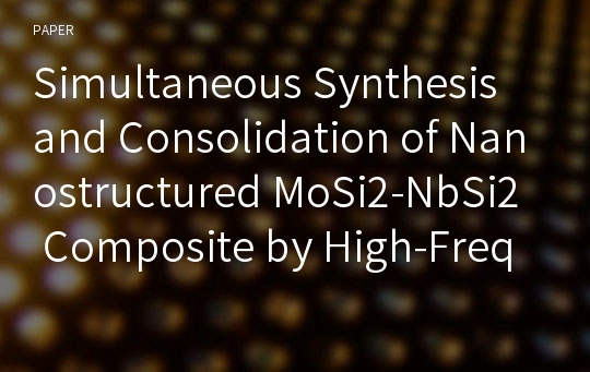 Simultaneous Synthesis and Consolidation of Nanostructured MoSi2-NbSi2 Composite by High-Frequency Induction Heated Sintering and Its Mechanical Properties
