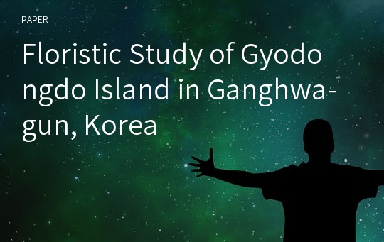 Floristic Study of Gyodongdo Island in Ganghwa-gun, Korea