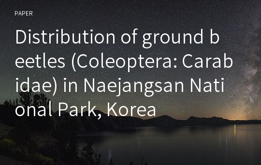 Distribution of ground beetles (Coleoptera: Carabidae) in Naejangsan National Park, Korea