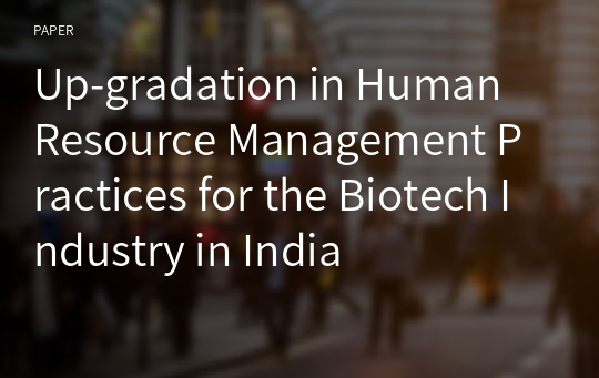 Up-gradation in Human Resource Management Practices for the Biotech Industry in India