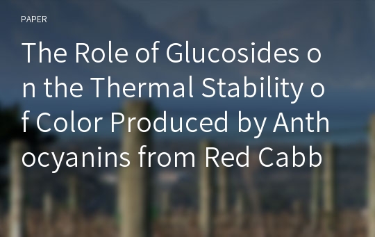 The Role of Glucosides on the Thermal Stability of Color Produced by Anthocyanins from Red Cabbage