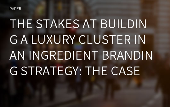 THE STAKES AT BUILDING A LUXURY CLUSTER IN AN INGREDIENT BRANDING STRATEGY: THE CASE OF CALAIS LACE